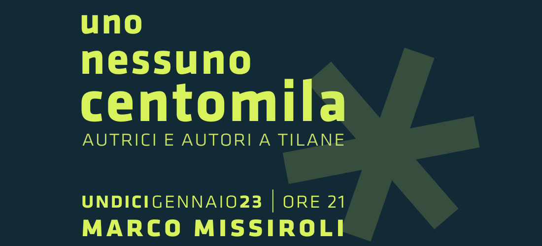 UNO NESSUNO CENTOMILA // Incontro con Marco Missiroli mercoledì 11 gennaio @Tilane