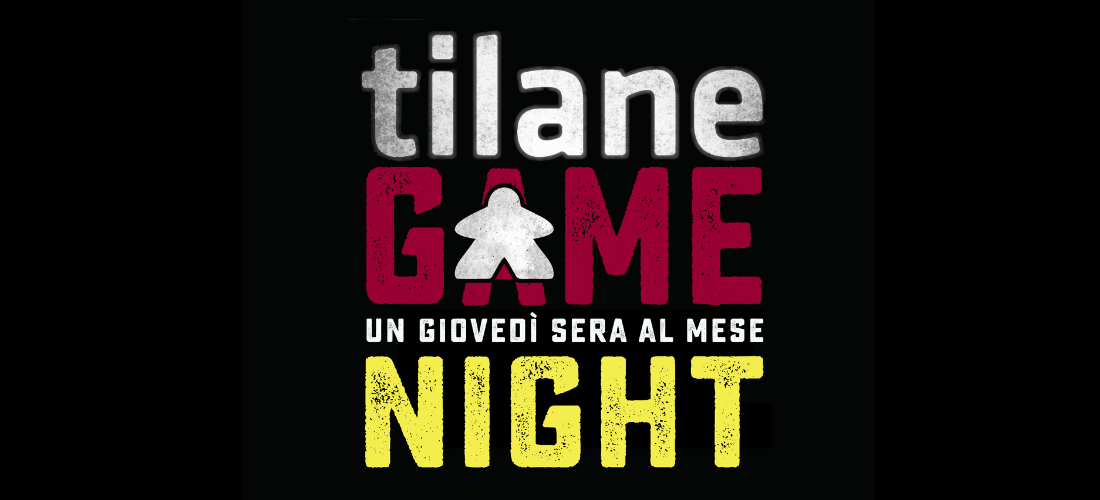 GAME NIGHT // scegli il tuo gioco giovedì 25 maggio ore 20.45 @Tilane