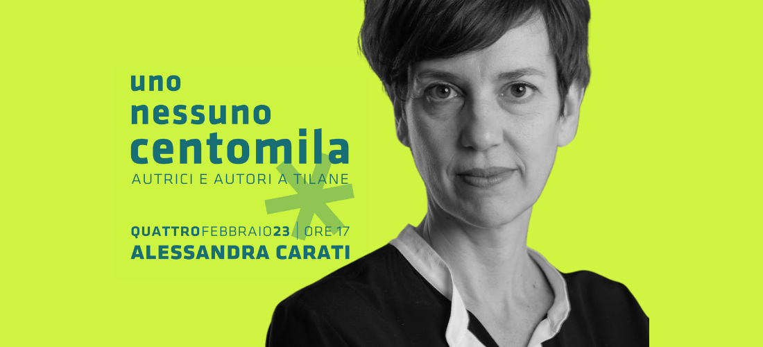 UNO NESSUNO CENTOMILA // Incontro con Alessandra Carati Sabato 4 febbraio @Tilane