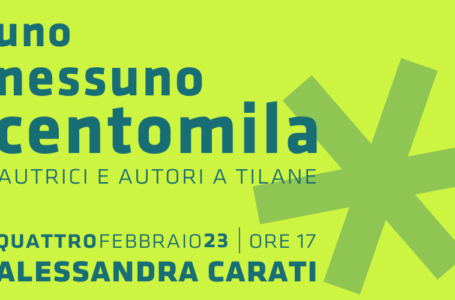 UNO NESSUNO CENTOMILA // Incontro con Alessandra Carati Sabato 4 febbraio @Tilane