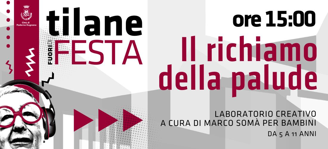 Il richiamo della palude con Marco Somà // Tilane fuori di festa