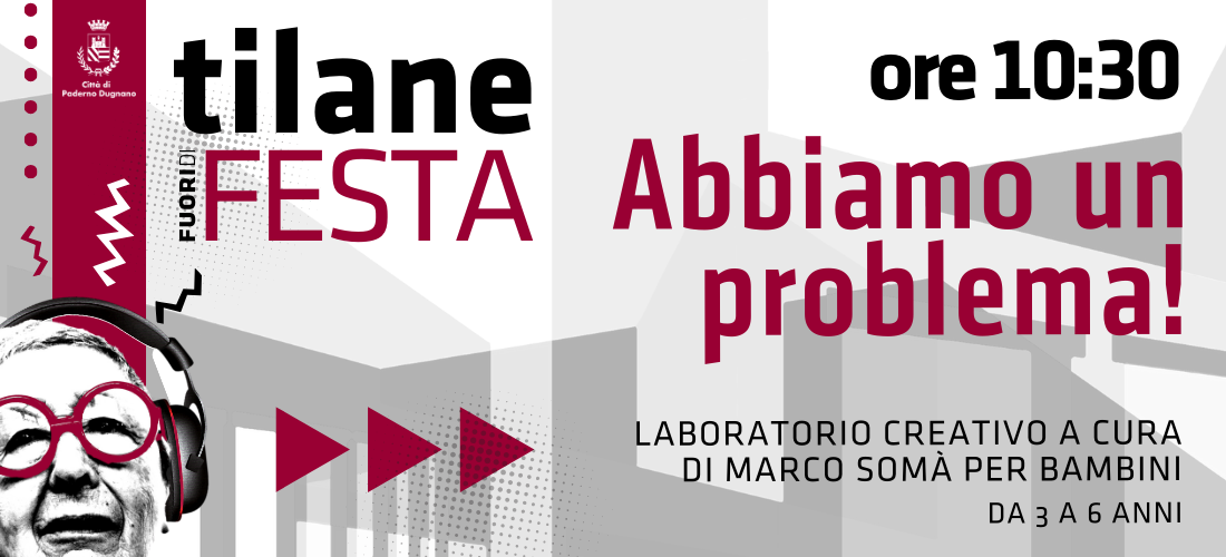 Abbiamo un problema! con Marco Somà // Tilane fuori di festa