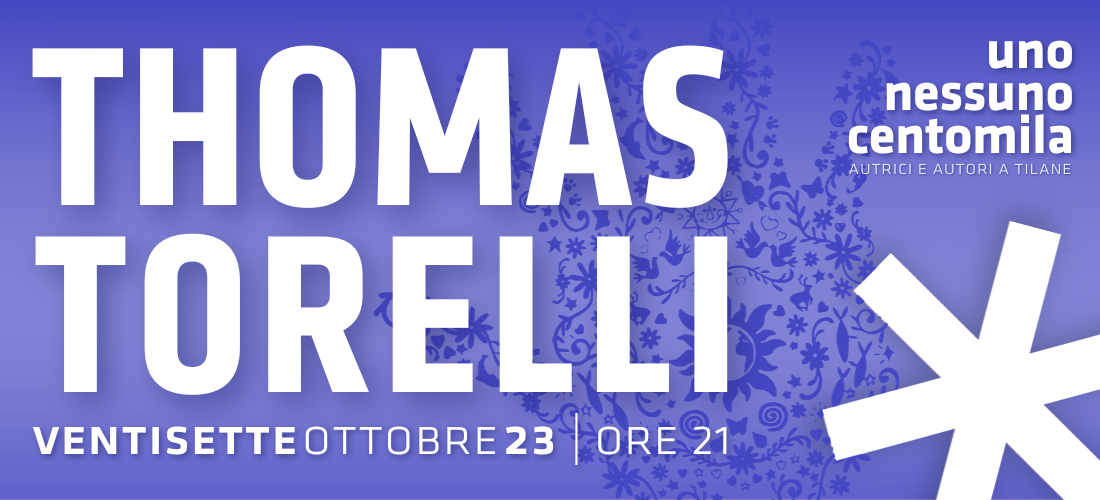 UNO NESSUNO CENTOMILA // incontro con Thomas Torelli 27 ottobre @Tilane