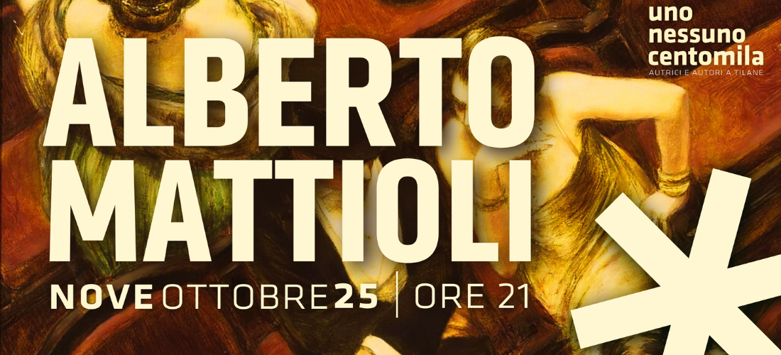 UNO NESSUNO CENTOMILA // incontro con Alberto Mattioli giovedì 9 ottobre @Tilane