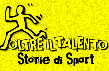 OLTRE IL TALENTO. STORIE DI SPORT // voci e protagonisti del mondo dello sport @Tilane