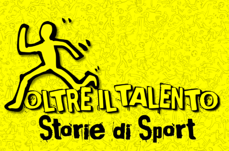 OLTRE IL TALENTO. STORIE DI SPORT // voci e protagonisti del mondo dello sport @Tilane